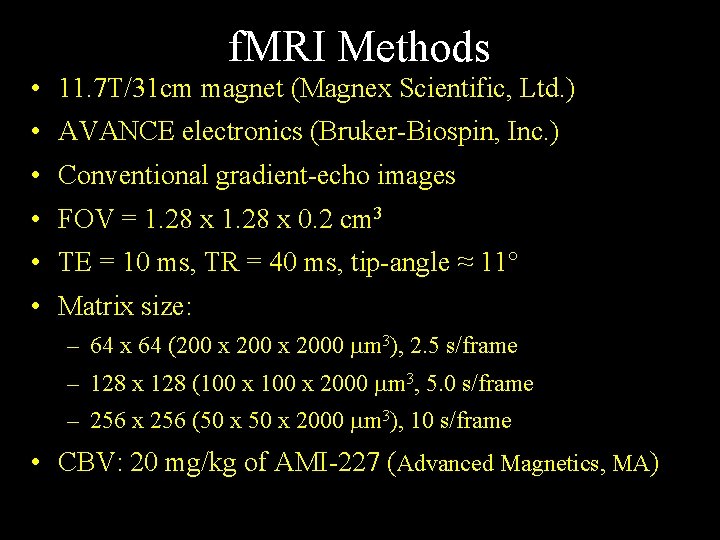 f. MRI Methods • 11. 7 T/31 cm magnet (Magnex Scientific, Ltd. ) •