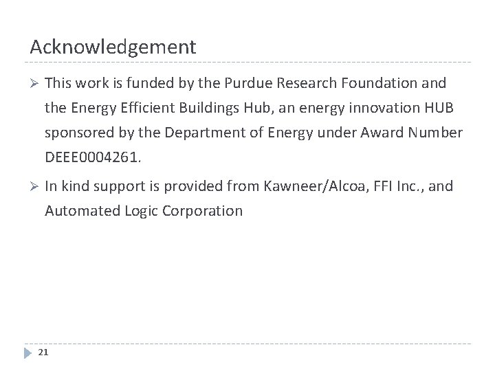 Acknowledgement Ø This work is funded by the Purdue Research Foundation and the Energy