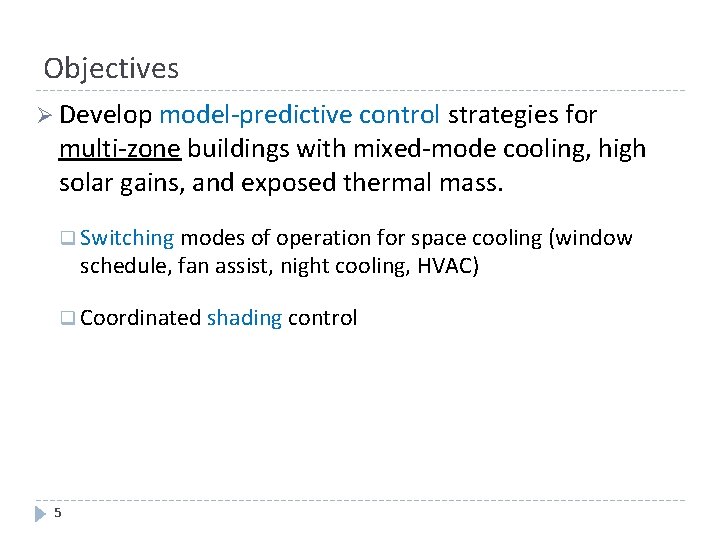 Objectives Ø Develop model-predictive control strategies for multi-zone buildings with mixed-mode cooling, high solar
