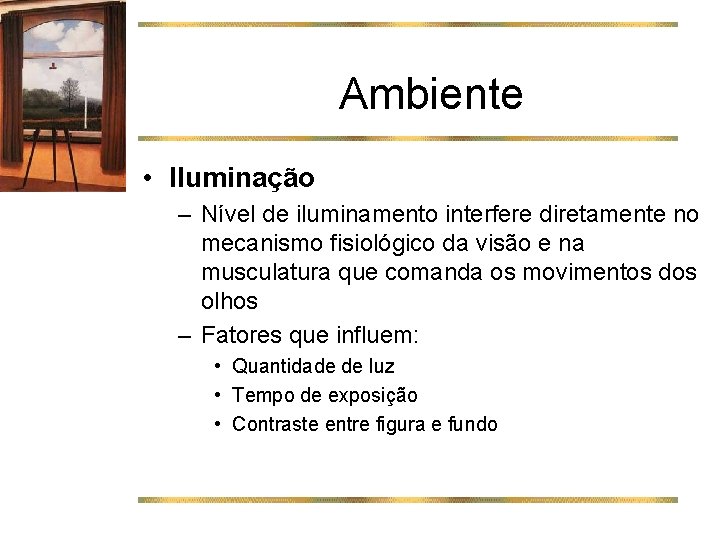 Ambiente • Iluminação – Nível de iluminamento interfere diretamente no mecanismo fisiológico da visão