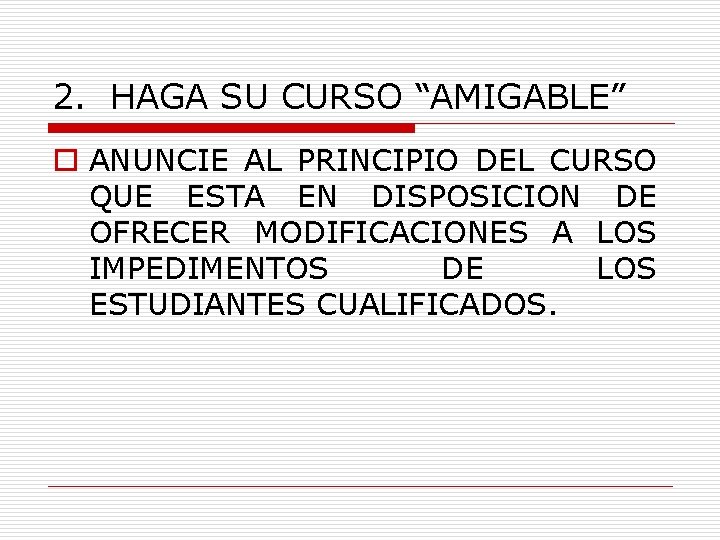 2. HAGA SU CURSO “AMIGABLE” o ANUNCIE AL PRINCIPIO DEL CURSO QUE ESTA EN