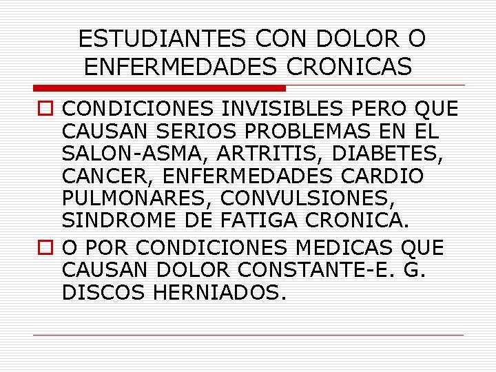 ESTUDIANTES CON DOLOR O ENFERMEDADES CRONICAS o CONDICIONES INVISIBLES PERO QUE CAUSAN SERIOS PROBLEMAS