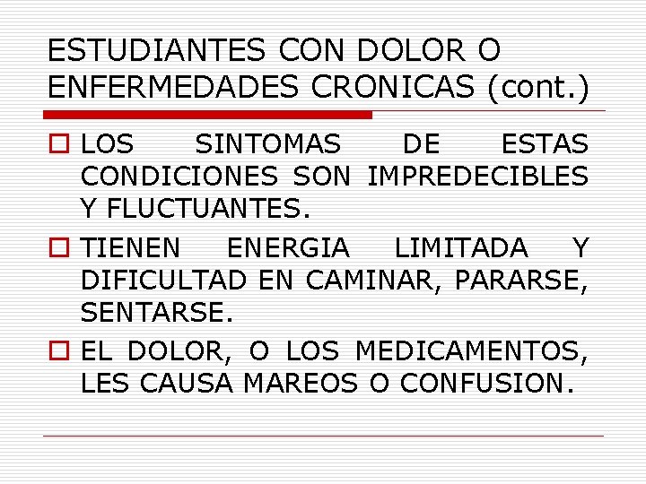 ESTUDIANTES CON DOLOR O ENFERMEDADES CRONICAS (cont. ) o LOS SINTOMAS DE ESTAS CONDICIONES