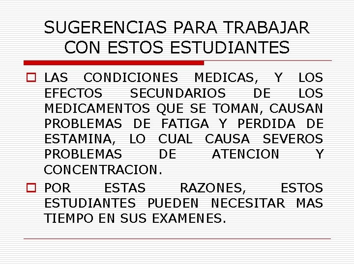 SUGERENCIAS PARA TRABAJAR CON ESTOS ESTUDIANTES o LAS CONDICIONES MEDICAS, Y LOS EFECTOS SECUNDARIOS