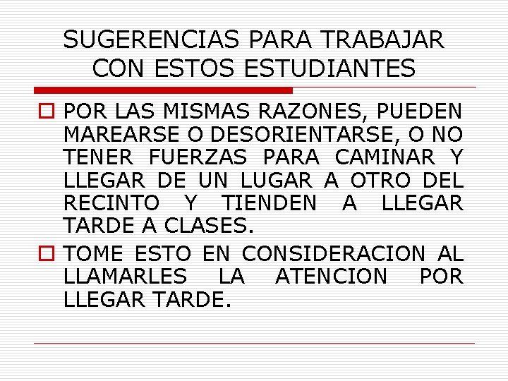 SUGERENCIAS PARA TRABAJAR CON ESTOS ESTUDIANTES o POR LAS MISMAS RAZONES, PUEDEN MAREARSE O