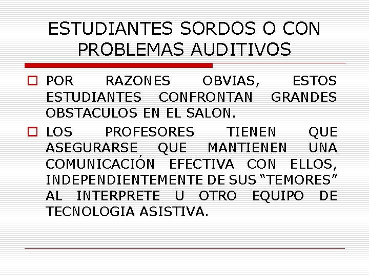 ESTUDIANTES SORDOS O CON PROBLEMAS AUDITIVOS o POR RAZONES OBVIAS, ESTOS ESTUDIANTES CONFRONTAN GRANDES