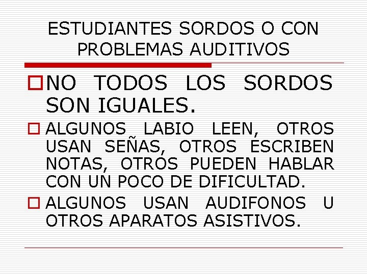 ESTUDIANTES SORDOS O CON PROBLEMAS AUDITIVOS o. NO TODOS LOS SORDOS SON IGUALES. o