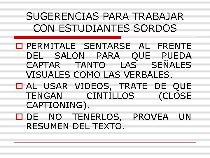 SUGERENCIAS PARA TRABAJAR CON ESTUDIANTES SORDOS o PERMITALE SENTARSE AL FRENTE DEL SALON PARA