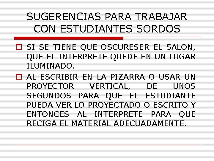 SUGERENCIAS PARA TRABAJAR CON ESTUDIANTES SORDOS o SI SE TIENE QUE OSCURESER EL SALON,
