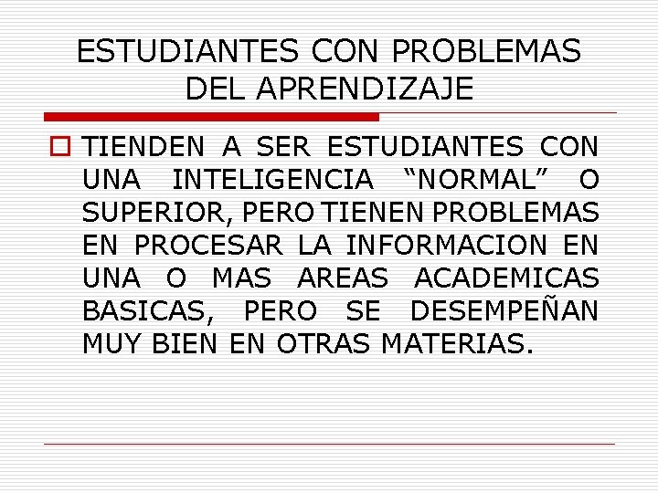 ESTUDIANTES CON PROBLEMAS DEL APRENDIZAJE o TIENDEN A SER ESTUDIANTES CON UNA INTELIGENCIA “NORMAL”