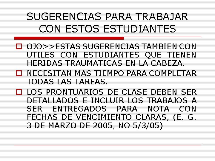 SUGERENCIAS PARA TRABAJAR CON ESTOS ESTUDIANTES o OJO>>ESTAS SUGERENCIAS TAMBIEN CON UTILES CON ESTUDIANTES