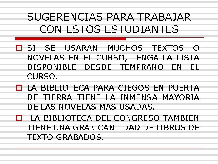 SUGERENCIAS PARA TRABAJAR CON ESTOS ESTUDIANTES o SI SE USARAN MUCHOS TEXTOS O NOVELAS