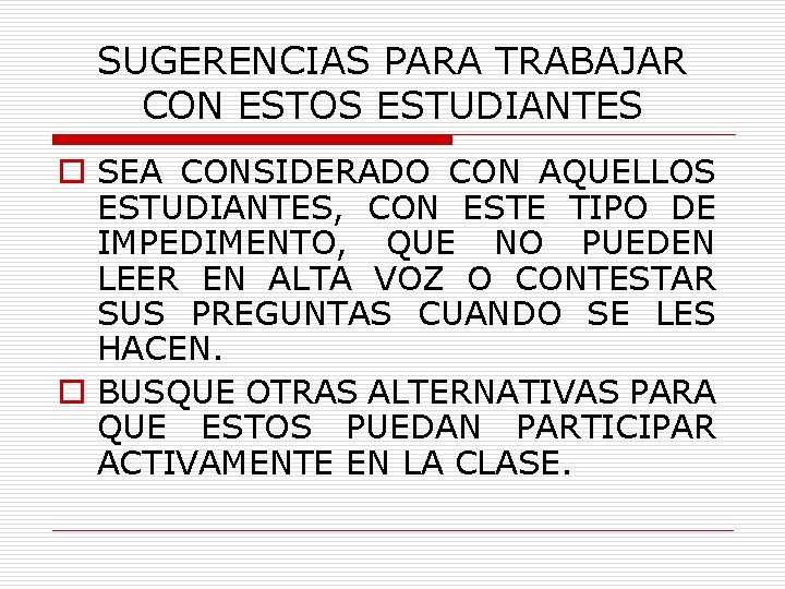 SUGERENCIAS PARA TRABAJAR CON ESTOS ESTUDIANTES o SEA CONSIDERADO CON AQUELLOS ESTUDIANTES, CON ESTE