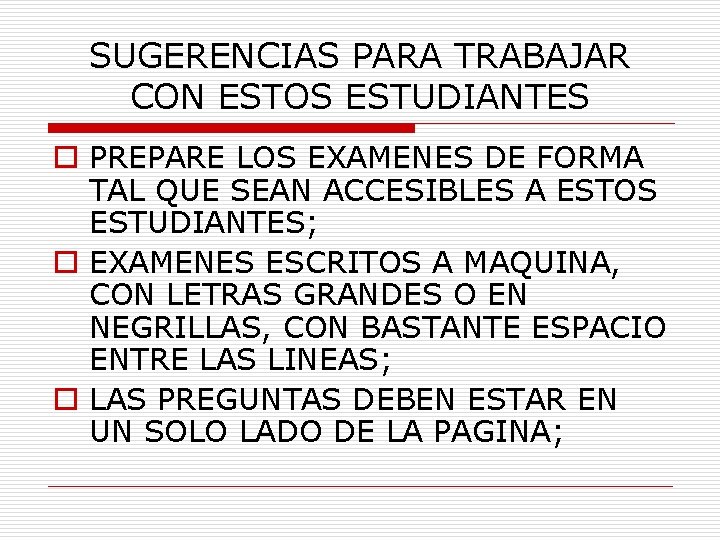 SUGERENCIAS PARA TRABAJAR CON ESTOS ESTUDIANTES o PREPARE LOS EXAMENES DE FORMA TAL QUE