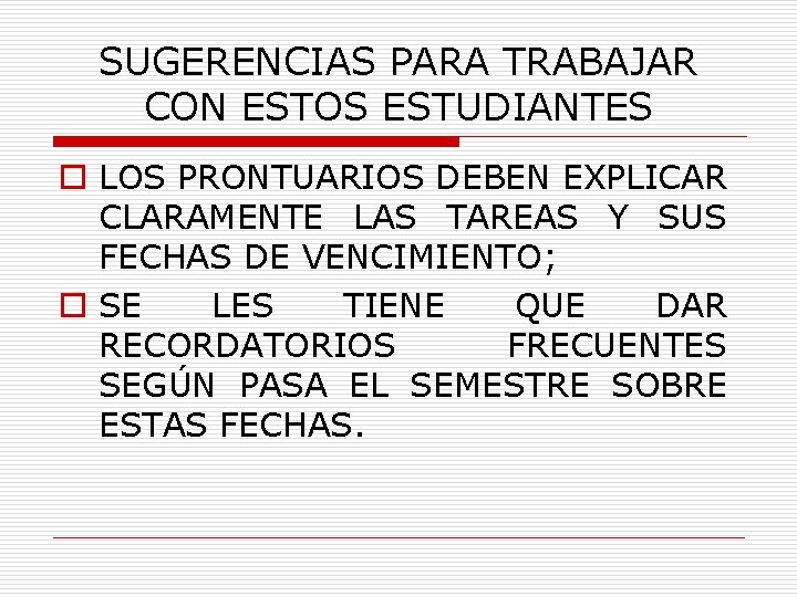 SUGERENCIAS PARA TRABAJAR CON ESTOS ESTUDIANTES o LOS PRONTUARIOS DEBEN EXPLICAR CLARAMENTE LAS TAREAS