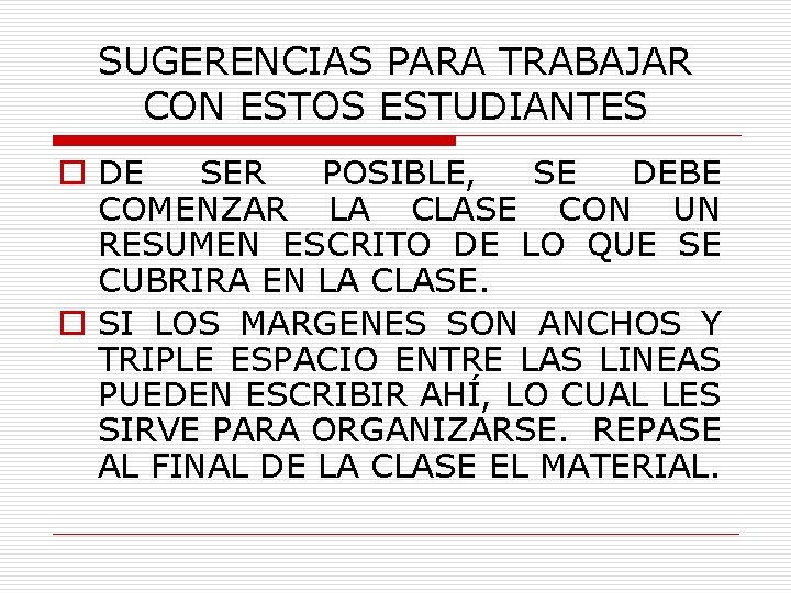 SUGERENCIAS PARA TRABAJAR CON ESTOS ESTUDIANTES o DE SER POSIBLE, SE DEBE COMENZAR LA