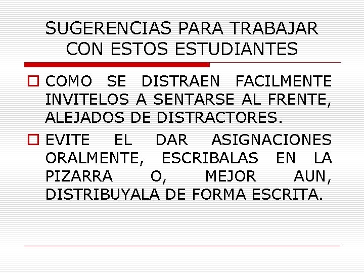 SUGERENCIAS PARA TRABAJAR CON ESTOS ESTUDIANTES o COMO SE DISTRAEN FACILMENTE INVITELOS A SENTARSE