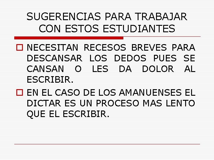 SUGERENCIAS PARA TRABAJAR CON ESTOS ESTUDIANTES o NECESITAN RECESOS BREVES PARA DESCANSAR LOS DEDOS