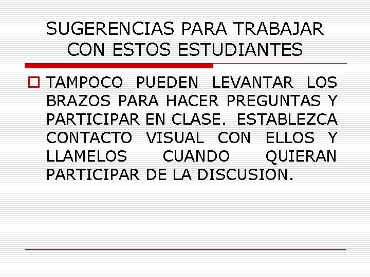 SUGERENCIAS PARA TRABAJAR CON ESTOS ESTUDIANTES o TAMPOCO PUEDEN LEVANTAR LOS BRAZOS PARA HACER