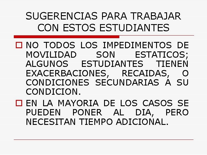 SUGERENCIAS PARA TRABAJAR CON ESTOS ESTUDIANTES o NO TODOS LOS IMPEDIMENTOS DE MOVILIDAD SON