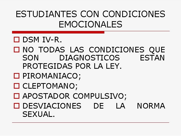 ESTUDIANTES CONDICIONES EMOCIONALES o DSM IV-R. o NO TODAS LAS CONDICIONES QUE SON DIAGNOSTICOS