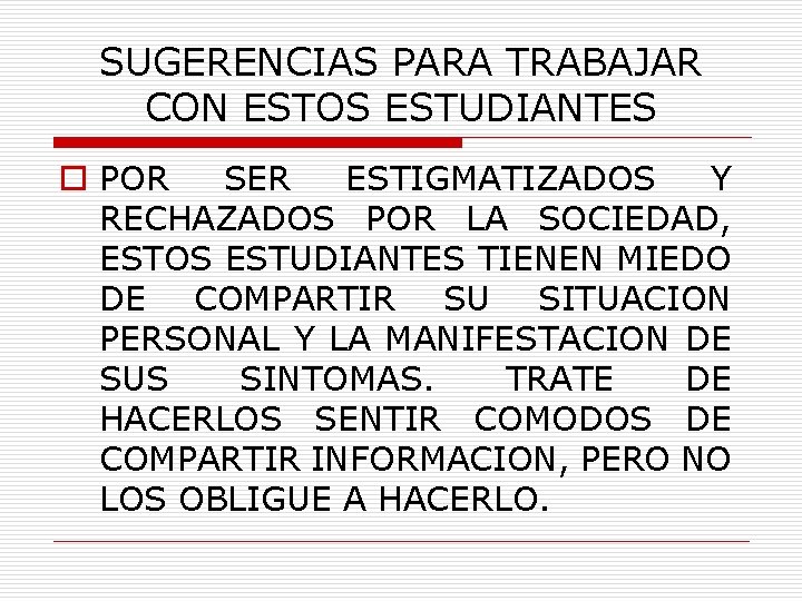 SUGERENCIAS PARA TRABAJAR CON ESTOS ESTUDIANTES o POR SER ESTIGMATIZADOS Y RECHAZADOS POR LA