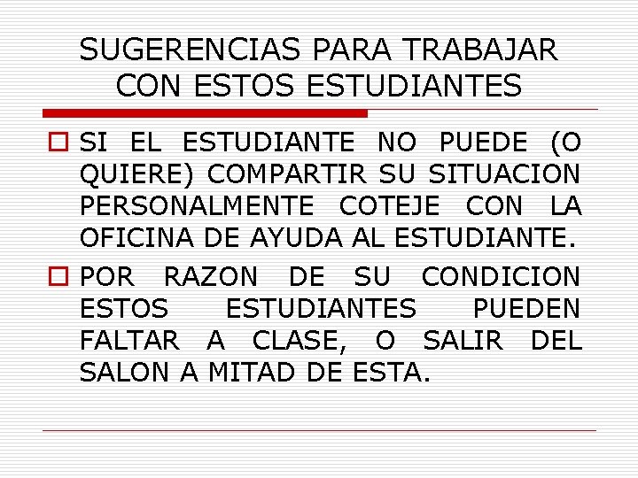 SUGERENCIAS PARA TRABAJAR CON ESTOS ESTUDIANTES o SI EL ESTUDIANTE NO PUEDE (O QUIERE)