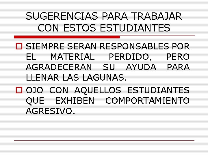 SUGERENCIAS PARA TRABAJAR CON ESTOS ESTUDIANTES o SIEMPRE SERAN RESPONSABLES POR EL MATERIAL PERDIDO,