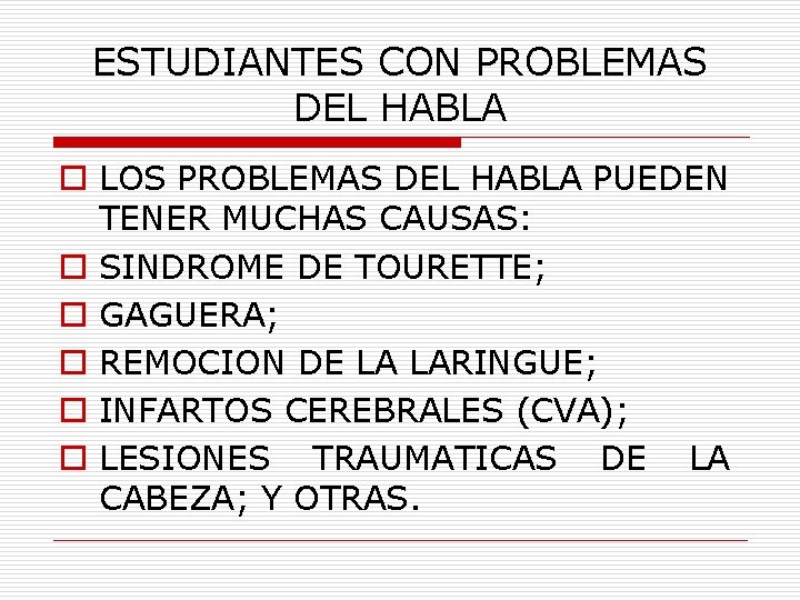 ESTUDIANTES CON PROBLEMAS DEL HABLA o LOS PROBLEMAS DEL HABLA PUEDEN TENER MUCHAS CAUSAS: