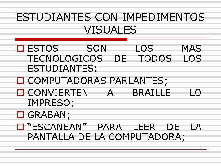 ESTUDIANTES CON IMPEDIMENTOS VISUALES o ESTOS SON LOS MAS TECNOLOGICOS DE TODOS LOS ESTUDIANTES: