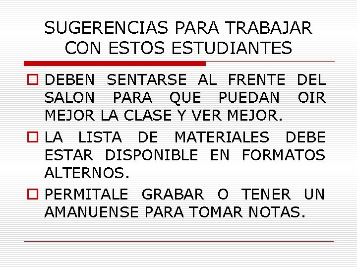 SUGERENCIAS PARA TRABAJAR CON ESTOS ESTUDIANTES o DEBEN SENTARSE AL FRENTE DEL SALON PARA