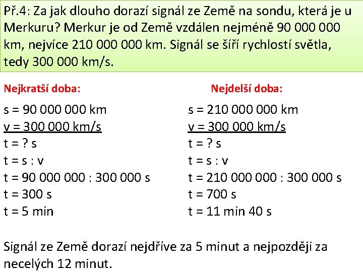 Př. 4: Za jak dlouho dorazí signál ze Země na sondu, která je u