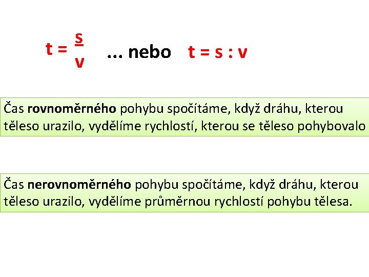 s t= v . . . nebo t = s : v Čas rovnoměrného