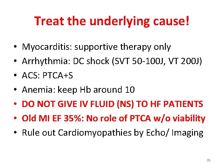 Treat the underlying cause! • • Myocarditis: supportive therapy only Arrhythmia: DC shock (SVT