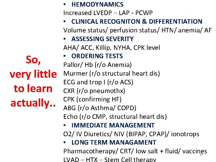 So, very little to learn actually. . • HEMODYNAMICS Increased LVEDP – LAP -