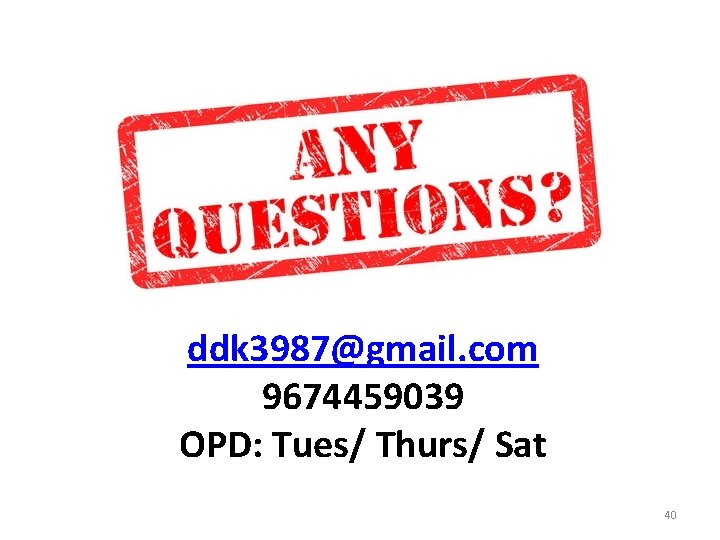 ddk 3987@gmail. com 9674459039 OPD: Tues/ Thurs/ Sat 40 