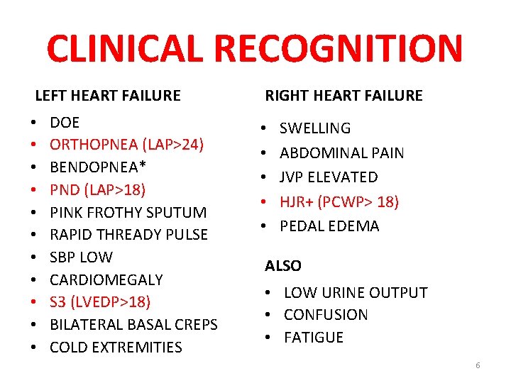 CLINICAL RECOGNITION LEFT HEART FAILURE • • • DOE ORTHOPNEA (LAP>24) BENDOPNEA* PND (LAP>18)