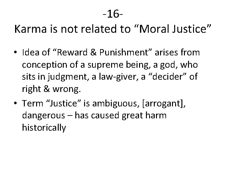 -16 Karma is not related to “Moral Justice” • Idea of “Reward & Punishment”