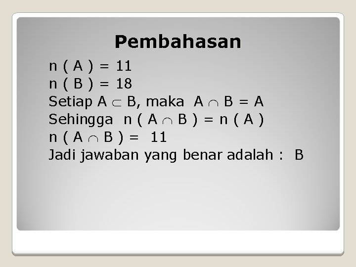 Pembahasan n ( A ) = 11 n ( B ) = 18 Setiap