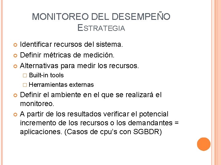 MONITOREO DEL DESEMPEÑO ESTRATEGIA Identificar recursos del sistema. Definir métricas de medición. Alternativas para