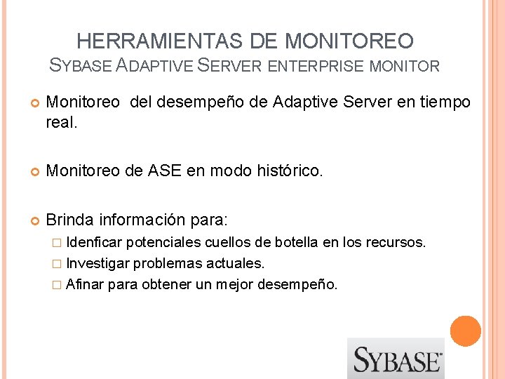 HERRAMIENTAS DE MONITOREO SYBASE ADAPTIVE SERVER ENTERPRISE MONITOR Monitoreo del desempeño de Adaptive Server