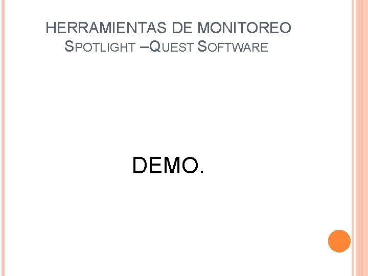 HERRAMIENTAS DE MONITOREO SPOTLIGHT – QUEST SOFTWARE DEMO. 