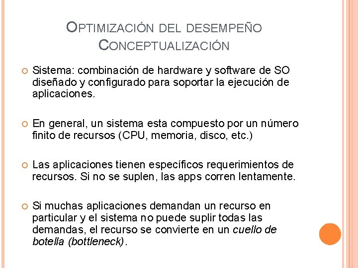 OPTIMIZACIÓN DEL DESEMPEÑO CONCEPTUALIZACIÓN Sistema: combinación de hardware y software de SO diseñado y