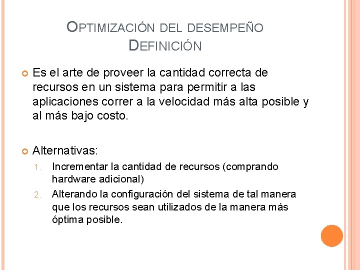 OPTIMIZACIÓN DEL DESEMPEÑO DEFINICIÓN Es el arte de proveer la cantidad correcta de recursos