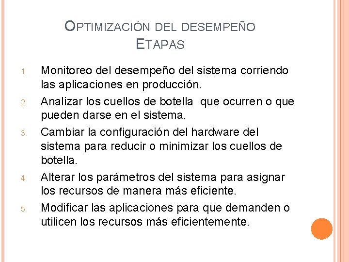 OPTIMIZACIÓN DEL DESEMPEÑO ETAPAS 1. 2. 3. 4. 5. Monitoreo del desempeño del sistema