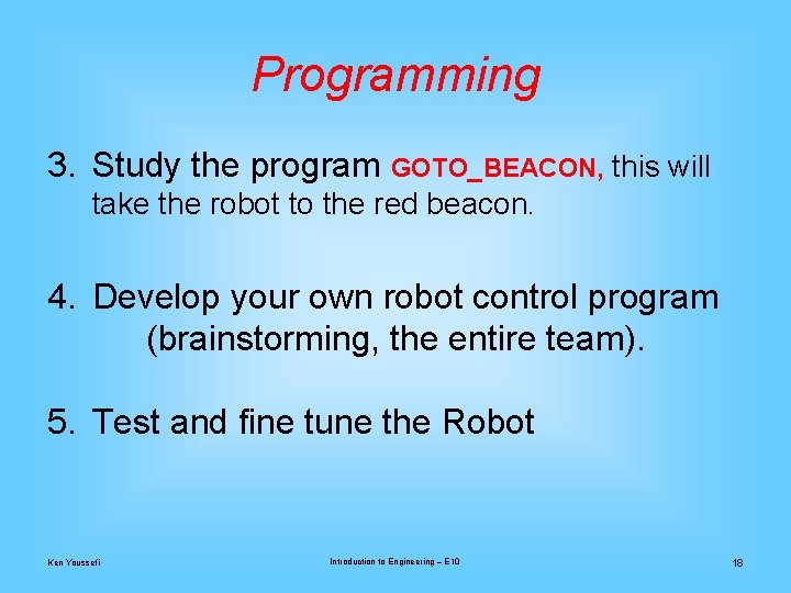 Programming 3. Study the program GOTO_BEACON, this will take the robot to the red