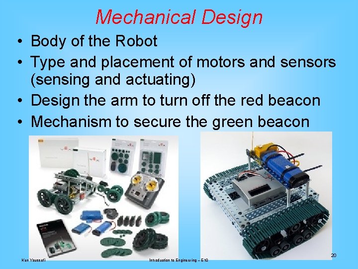 Mechanical Design • Body of the Robot • Type and placement of motors and