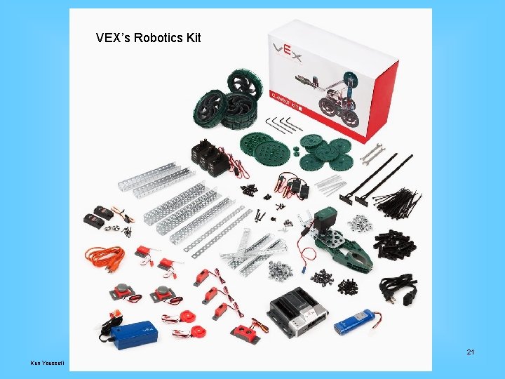 VEX’s Robotics Kit Ken Youssefi Introduction to Engineering – E 10 21 