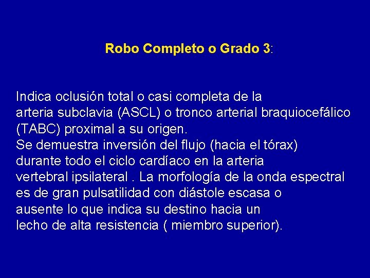 Robo Completo o Grado 3: Indica oclusión total o casi completa de la arteria