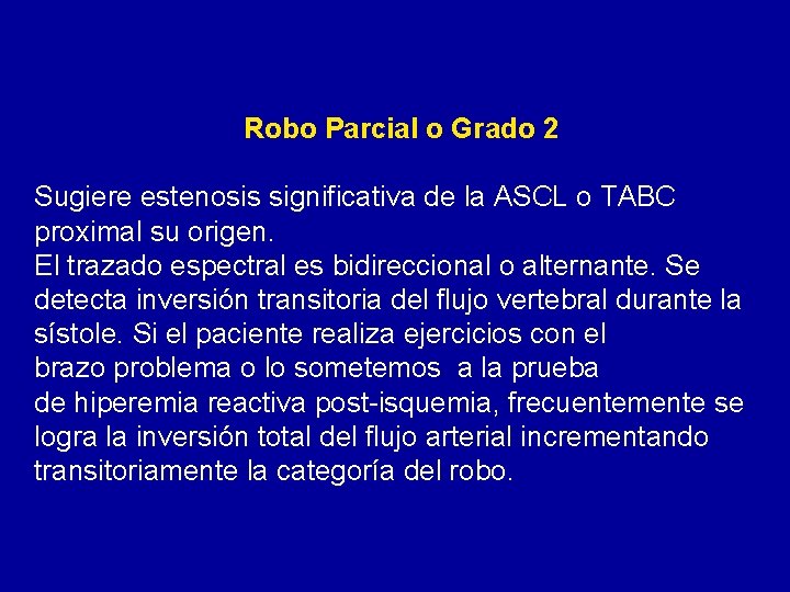 Robo Parcial o Grado 2 Sugiere estenosis significativa de la ASCL o TABC proximal